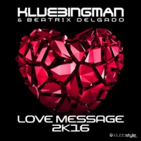 DJ KLUBBINGMAN & BEATRIX DELGADO - LOVE MESSAGE 2K16